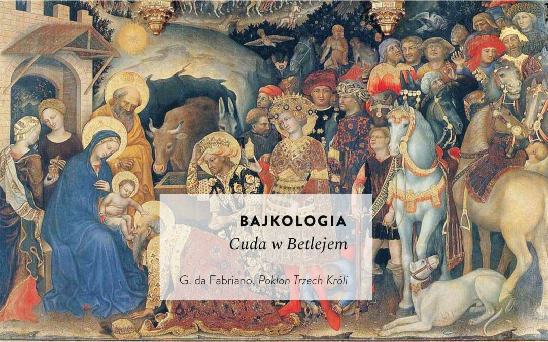 Cuda w Betlejem – na podstawie Pokłonu Trzech Króli G. da Fabriano